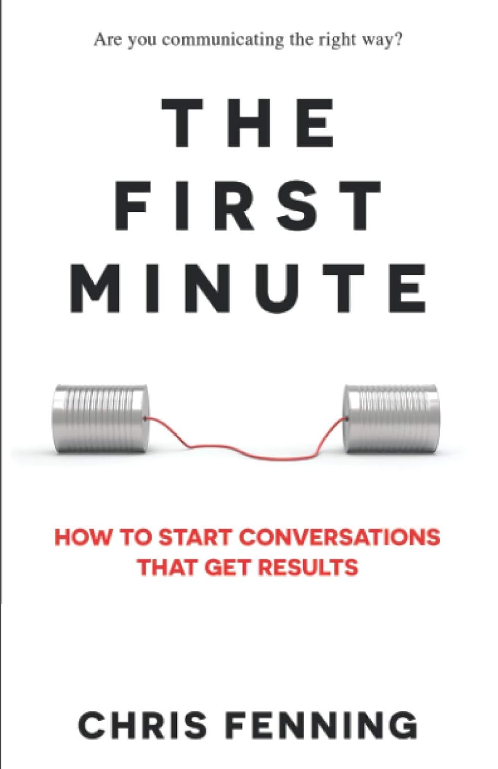 The-First-Minute-How-to-Start-Conversations-That-Get-Results Dr Robyn Odegaard book recommendations - The-First-Minute-How-to-Start-Conversations-That-Get-Results