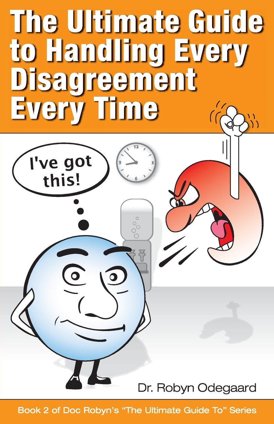 The-Ultimate-Guide-to-Handling-Every-Disagreement-Every-Time Dr Robyn Odegaard book recommendations - The-Ultimate-Guide-to-Handling-Every-Disagreement-Every-Time
