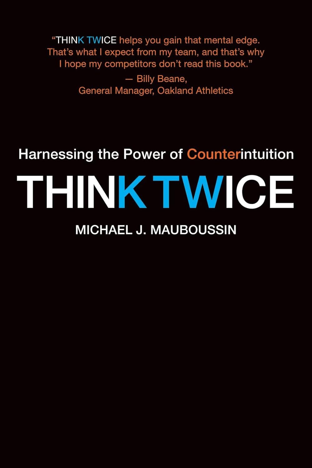Think-Twice-Harnessing-the-Power-of-Counterintuition-2009 Dr Robyn Odegaard book recommendations - Think-Twice-Harnessing-the-Power-of-Counterintuition-2009